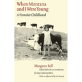 When Montana and I Were Young: A Frontier Childhood
