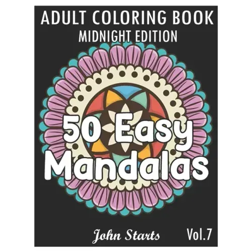 50 Easy Mandalas Midnight Edition: An Adult Coloring Book with Fun, Simple, and Relaxing Coloring Pages (Volume 7)
