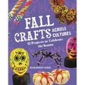 Fall Crafts Across Cultures: 12 Projects to Celebrate the Season