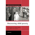 Discovering Child Poverty: The Creation of a Policy Agenda from 1800 to the Present