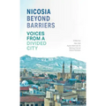 Nicosia Beyond Barriers: Voices from a Divided City
