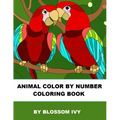 Animal Color By Number Coloring Book: Fun Coloring Book for Adults Relaxation and Stress Relief