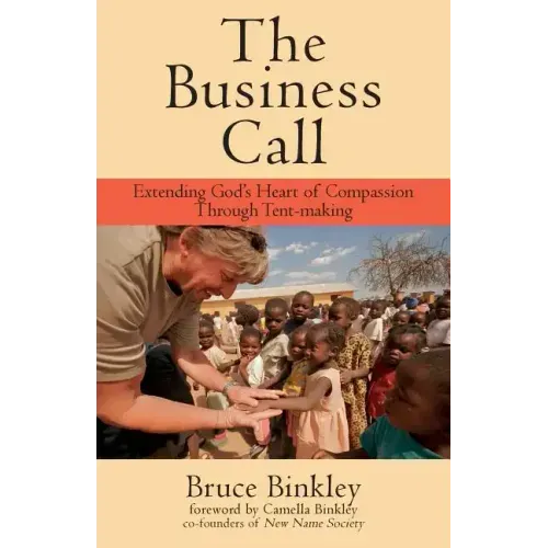 The Business Call: Extending God's Heart of Compassion Through Tent-making