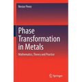 Phase Transformation in Metals: Mathematics, Theory and Practice