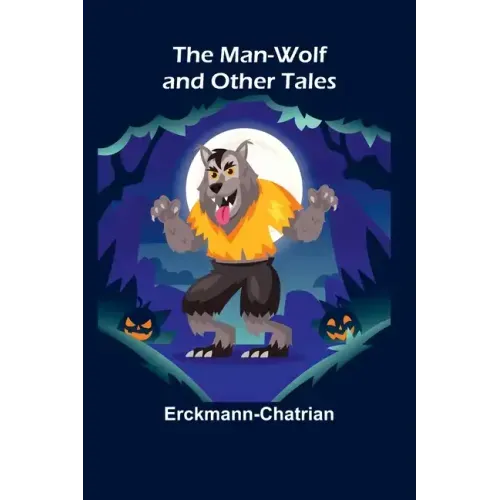The Man-Wolf and Other Tales