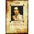 The Way of Perfection: A Practical Guide to Christian Prayer and Spiritual Progress (Aziloth Books)