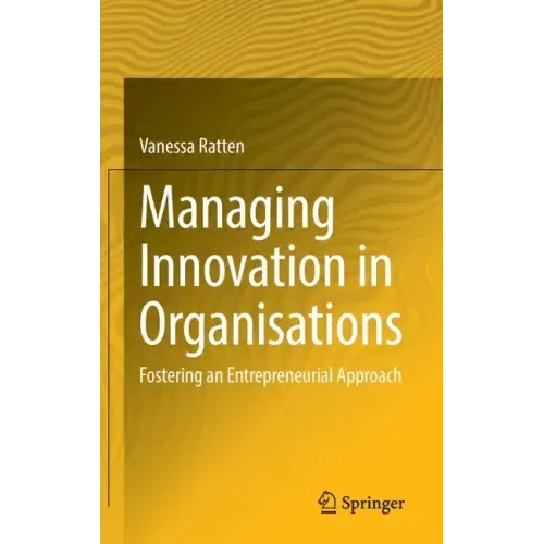 Managing Innovation in Organisations: Fostering an Entrepreneurial Approach