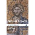The Rule of Faith: A Guide