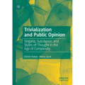 Trivialization and Public Opinion: Slogans, Substance, and Styles of Thought in the Age of Complexity