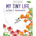 My Tiny Life by Ruby T. Hummingbird