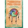 The Cherokee Full Circle: A Practical Guide to Ceremonies and Traditions