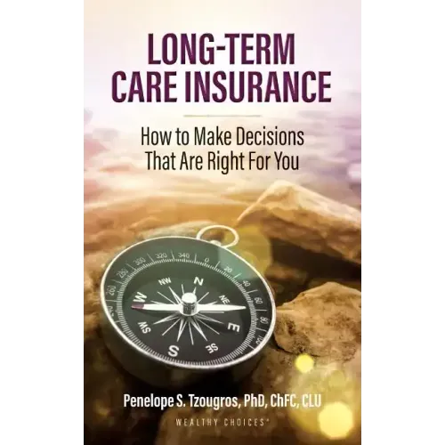 Long Term Care Insurance: How To Make Decisions That Are Right For You