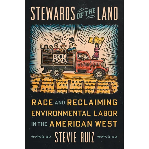 Stewards of the Land: Race and Reclaiming Environmental Labor in the American West