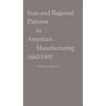 State and Regional Patterns in American Manufacturing, 1860-1900.