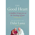 The Good Heart: A Buddhist Perspective on the Teachings of Jesus