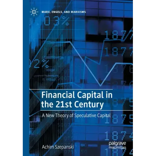 Financial Capital in the 21st Century: A New Theory of Speculative Capital