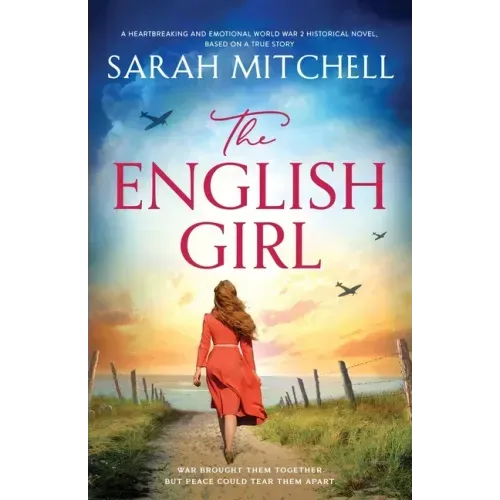 The English Girl: A heartbreaking and emotional World War 2 historical novel, based on a true story