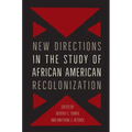 New Directions in the Study of African American Recolonization
