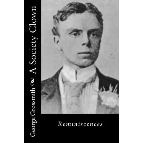A Society Clown: Reminiscences