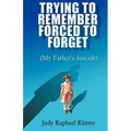 Trying to Remember, Forced to Forget: (My Father's Suicide)