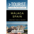 Greater Than a Tourist- Málaga, Spain: 50 Travel Tips from a Local