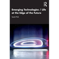 Emerging Technologies / Life at the Edge of the Future