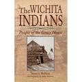 The Wichita Indians: People of the Grass House