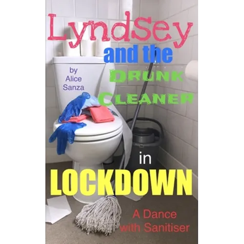 Lyndsey and the Drunk Cleaner in Lockdown: Inspired by experience