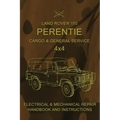 Land Rover 110 Perentie Cargo & General Service 4x4: Electrical & Mechanical Repair Handbook and Instructions