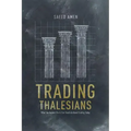 Trading Thalesians: What the Ancient World Can Teach Us about Trading Today