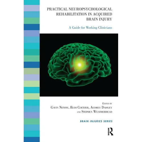 Practical Neuropsychological Rehabilitation in Acquired Brain Injury: A Guide for Working Clinicians