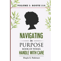 Navigating In Purpose Volume 2: Route 219: Book of Poems: Handle With Care