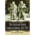 The Czech and Slovak Legion in Siberia, 1917-1922