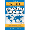 Learn Swedish with Word Scramble Puzzles Volume 1: Learn Swedish Language Vocabulary with 110 Challenging Bilingual Word Scramble Puzzles
