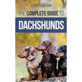 The Complete Guide to Dachshunds: Finding, Feeding, Training, Caring For, Socializing, and Loving Your New Dachshund Puppy