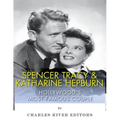 Spencer Tracy and Katharine Hepburn: Hollywood's Most Famous Couple