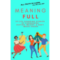 MeaningFULL: 23 Life-Changing Stories of Conquering Dieting, Weight, & Body Image Issues