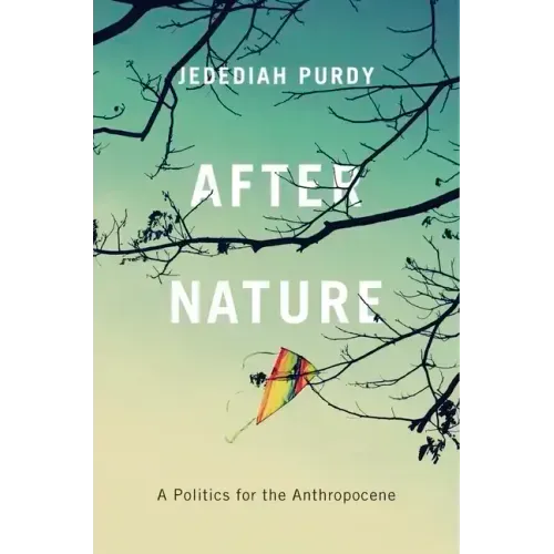 After Nature: A Politics for the Anthropocene