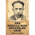 The Gorilla Man Strangler Case: Serial Killer Earle Nelson