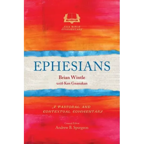 Ephesians: A Pastoral and Contextual Commentary