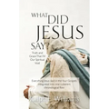 What Did Jesus Say?: Truth and Grace That Fill Our Spiritual Void