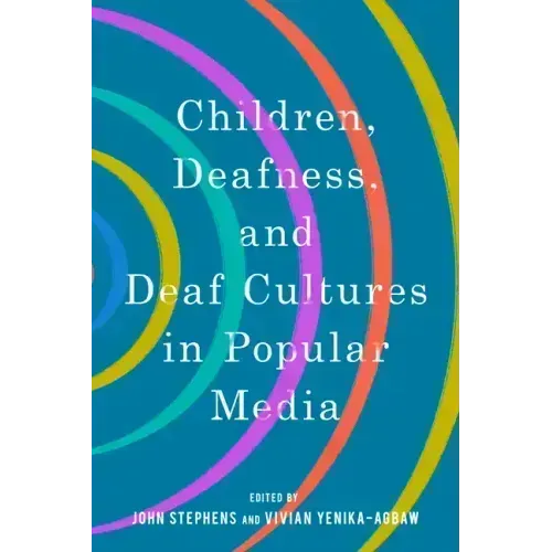 Children, Deafness, and Deaf Cultures in Popular Media