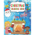 Christmas Coloring Book for Kids: Fun Children's Gift for Kids ages 4-8 Color Santa, Reindeer, Snow Globe, Polar Bear, Kids, Christmas Trees, Nutcrack