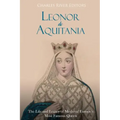 Leonor de Aquitania: La vida y legado de la más famosa reina de la Europa medieval