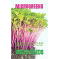 Microgreens: A Complete Guide Book To Grow Vegetables, Herbs, Fruit In Soil.