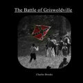 The Battle of Griswoldville: The Battle of Griswoldville