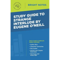 Study Guide to Strange Interlude by Eugene O'Neill
