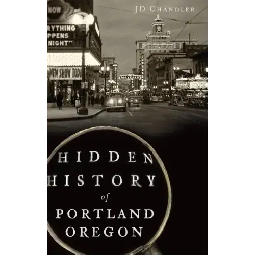 Hidden History of Portland, Oregon