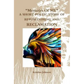 Memoirs of Me A Short Poetic Story of Repositioning and Reclamation