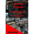 Senior Fitness - Building Muscle In Older Adults